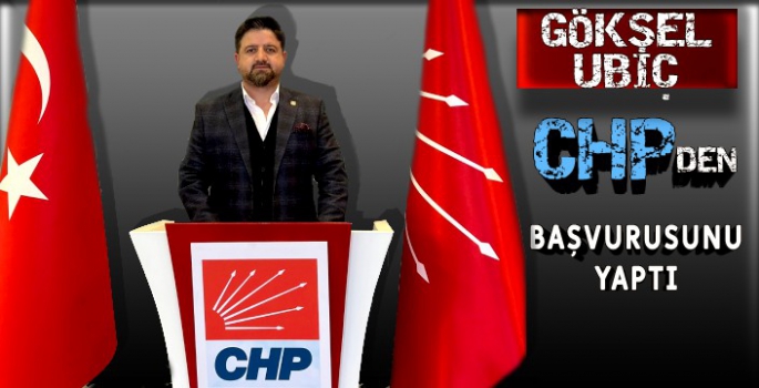 Göksel Ubiç, Genel Merkezde Başvurusunu Yaptı