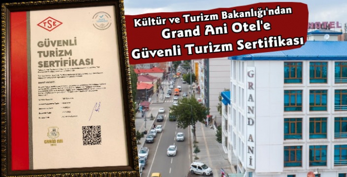 Grand Ani Otel'e Bakanlıktan Güvenli Turizm Sertifikası