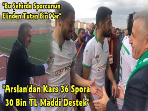 Ahmet Arslandan Kars 36 Spora 30 Bin TL Maddi Destek