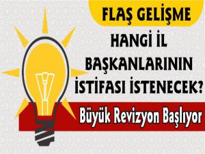 AK Parti'de Hangi İl Başkanlarının İstifası İstenecek?