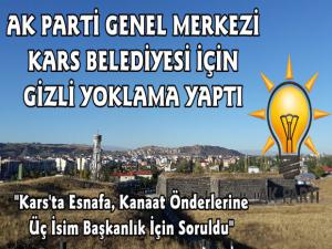 AK Parti Genel Merkezi Karsta Belediye Başkan Adayı İçin Üç İsim Sordu