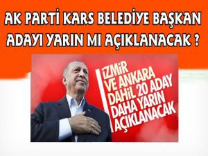 AK Parti Kars Belediye Başkan Adayını Ne Zaman Açıklayacak?