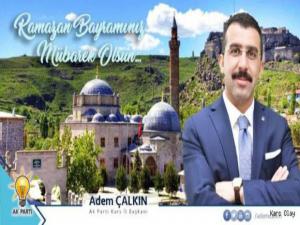 AK Parti Kars İl Başkanı Adem Çalkın'ın Ramazan Bayramı Mesajı