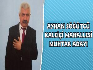 Ayhan Söğütçü Kaleiçi Mahallesi Muhtar Adayı Oldu