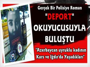 Azerbaycan Uyruklu Kadının Kars ve Iğdır'da Yaşadıkları Deport Romanıyla Kaleme Alındı