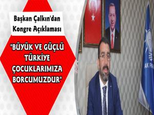 Başkan Çalkın AK Parti 6. Olağan Kongresi Hakkında Açıklama Yaptı