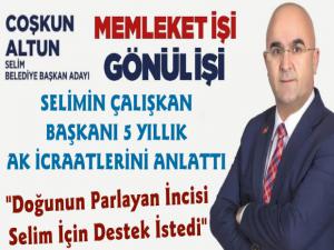 Başkan Coşkun Altun Selim'deki AK İcraatları Anlattı