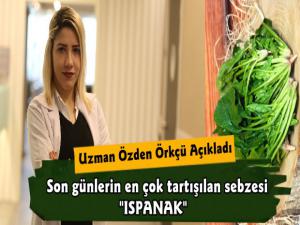 Beslenme ve Diyet Uzmanı Özden Örkçü'den Ispanak Açıklaması