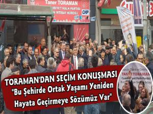 CHP'li Taner Toraman'dan Seçim Konuşması