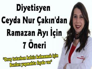 Diyetisyen Ceyda Nur Çakın'dan Razaman Ayı İçin Yedi Öneri