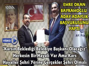 Emre Okan Bayramoğlu AK Parti'den Kars Belediye Başkan Aday Adaylığı Başvurusunu Yaptı
