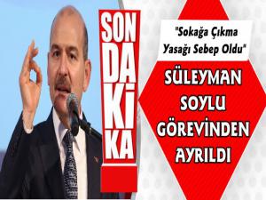 İçişleri Bakanı Süleyman Soylu Görevinden Ayrıldı