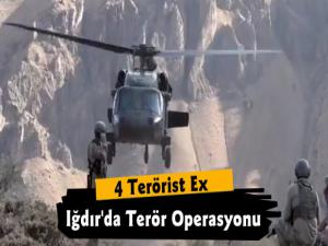 Iğdır'da Terör Operasyonu 4 Terörist Etkisiz Hale Getirildi