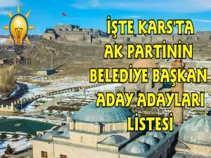 İşte AK Parti Kars'ın Kars Belediye Aday Adayları