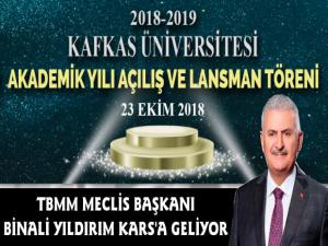 Kafkas Üniversitesi Akademik Yılı Açılışına Meclis Başkanı Binali Yıldırım Geliyor