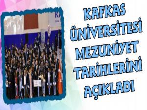 Kafkas Üniversitesi Mezuniyet Tarihlerini Açıkladı