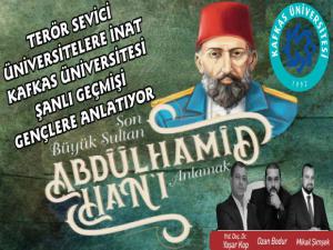 Kafkas Üniversitesi'nde Cennet Mekan Abdülhamid Han Anlatılacak