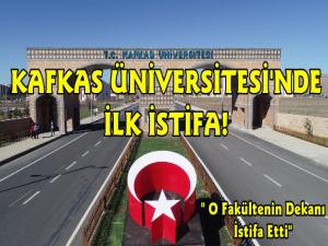 Kafkas Üniversitesi'nde İlk İstifa Gerçekleşti