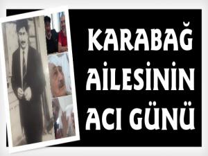 Karabağ Ailesinin Acı Kaybı