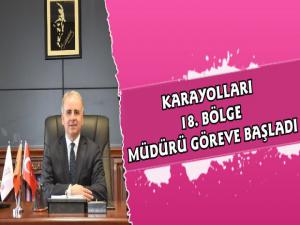 Karayolları 18. Bölge Müdürü Behcet Eren Göreve Başladı