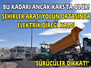 Karayollarının Asfaltına ARAS EDAŞ Direği Engel Oldu