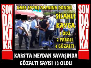 Kars 1 Kişinin Öldüğü Silahlı Kavgada 13 Gözaltı