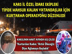 Kars İl Özel İdare Ekipleri Tipide Mahsur Kalan Hasta Vatandaşlar İçin Seferber Oldu