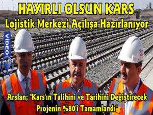 Kars Lojistik Merkezinin Nihai Açılışı 2020 Yılı Temmuz Ayında