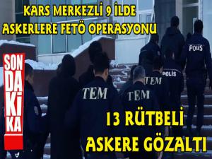Kars Merkezli 9 İlde Askerlere FETÖ Operasyonu 13 Gözaltı