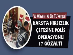 Kars Polisi Hırsızlık Çetesini Çökertti  17 Kişi Gözaltına Alındı