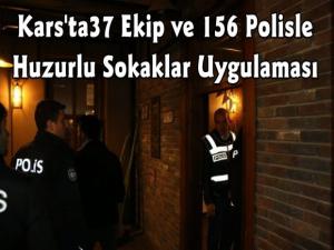 Kars Polisinden 37 Ekip ve 156 Personelle Huzurlu Sokaklar Uygulaması