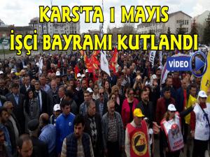 Kars'ta  1 Mayıs İşçi Bayramı Kutlandı