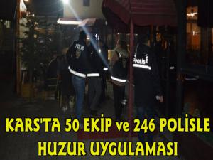 Kars'ta 50 Ekip ve 246 Polisle Türkiye Güven Huzur Uygulaması