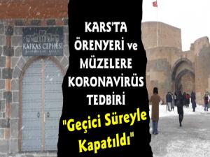 Kars'ta Ani Örenyeri ve Müzeler Korona Salgını Nedeniyle Kapatıldı
