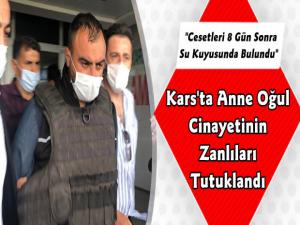 Kars'ta Anne Oğul Cinayetinin Zanlıları Tutuklandı
