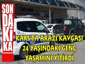 Kars'ta Arazi Kavgası 1 Ölü