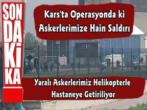 Kars'ta Askerlerimize Hain Saldırı Yaralılarımız Var