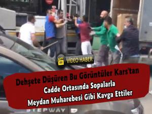 Kars'ta Cadde Ortasında Meydan Muharebesi Gibi Kavga