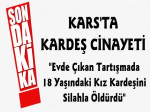 Kars'ta Cinayet, Abisi Kız Kardeşini Öldürdü