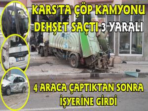 Kars'ta Çöp Kamyonu Dehşet Saçtı 4 Araca Çarpıp İşyerine Girdi