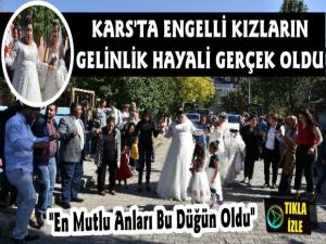 Kars'ta Engelli Kızların Gelinlik Hayali Gerçek Oldu