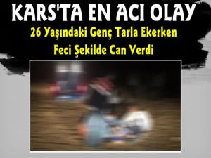 Kars'ta Feci Ölüm Tarlaya Tohum Serperken Can Verdi