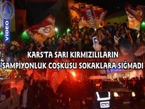 Kars'ta Galatasaray Taraftarının Şampiyonluk Coşkusu Sokaklara Sığmadı 