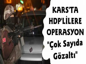 Kars'ta HDP'lilere Operasyon Gözaltılar Var