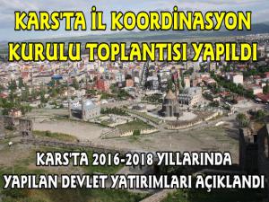 Kars'ta İl Koordinasyon Toplantısında 2 Yıllık Devlet Yatırımları Değerlendirildi