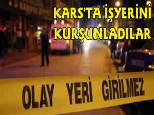 Kars'ta İş Yerini Kurşunladılar