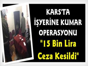 Kars'ta İşyerine Kumar Operasyonu 15 Bin TL Ceza Kesildi