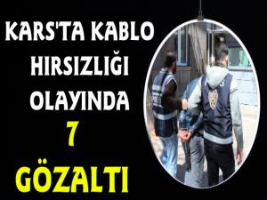 Kars'ta Kablo Hırsızlığı Olayında 7 Gözaltı