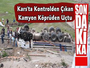 Kars'ta Kontrolden Çıkan Kamyon Köprüden Uçtu