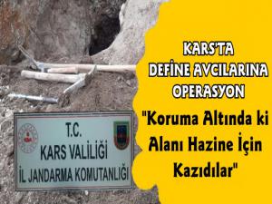 Kars'ta Koruma Altındaki Alanda Kaçak Kazı Operasyonu